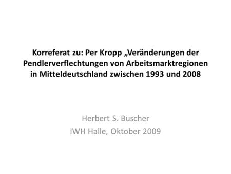 Herbert S. Buscher IWH Halle, Oktober 2009