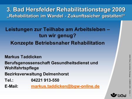 090617Bad_Hersfelder_Rehatage – A26M/ 06.2009 – Seiten - 1 3. Bad Hersfelder Rehabilitationstage 2009 Rehabilitation im Wandel - Zukunftssicher gestalten!