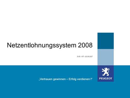 DVE / VST –20.09.2007 Vertrauen gewinnen – Erfolg verdienen ! Netzentlohnungssystem 2008.