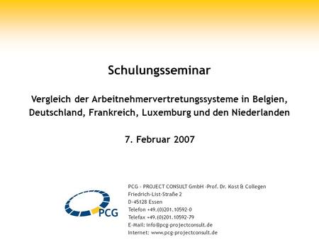 Schulungsseminar 7. Februar, Seite 1 Schulungsseminar Vergleich der Arbeitnehmervertretungssysteme in Belgien, Deutschland, Frankreich, Luxemburg und den.