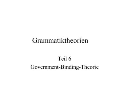 Teil 6 Government-Binding-Theorie