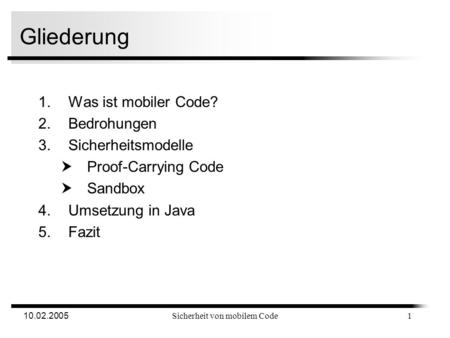 10.02.2005 Sicherheit von mobilem Code Hauptseminar: Sicherheit in vernetzten Systemen Sicherheit von mobilem Code Oliver Grassow.