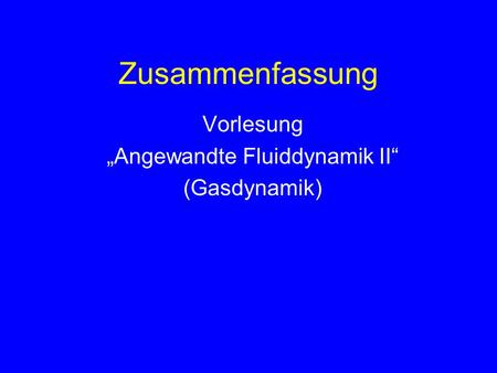 Vorlesung „Angewandte Fluiddynamik II“ (Gasdynamik)
