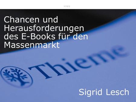 Daisy Sept 2009 Sigrid Lesch, AKEP Sprecherkreis Chancen und Herausforderungen des E-Books für den Massenmarkt Sigrid Lesch.