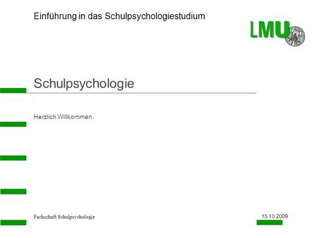 Schulpsychologie Herzlich Willkommen. 15.10.2009.