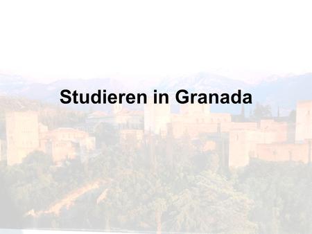 Studieren in Granada.