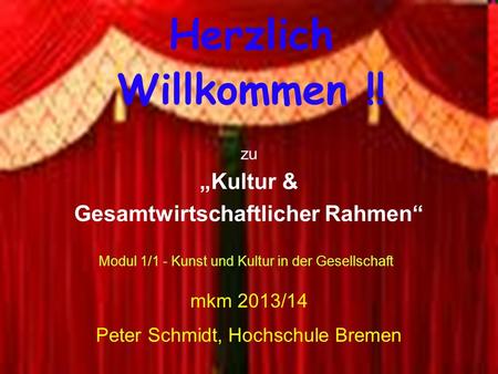 Herzlich Willkommen !! mkm 2013/14 Peter Schmidt, Hochschule Bremen