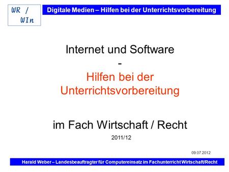 Digitale Medien – Hilfen bei der Unterrichtsvorbereitung Internet und Software - Hilfen bei der Unterrichtsvorbereitung im Fach Wirtschaft / Recht Harald.