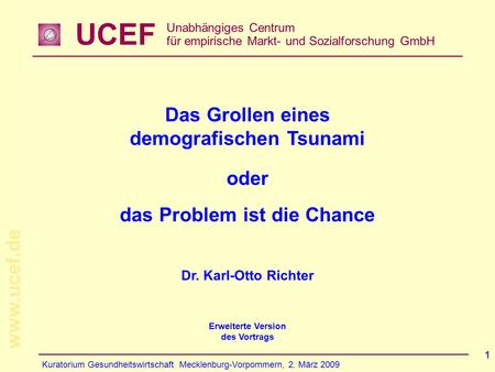 UCEF Unabhängiges Centrum für empirische Markt- und Sozialforschung GmbH www.ucef.de Kuratorium Gesundheitswirtschaft Mecklenburg-Vorpommern, 2. März 2009.