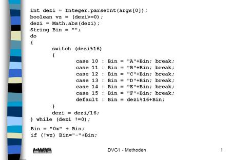 int dezi = Integer.parseInt(args[0]); boolean vz = (dezi>=0);