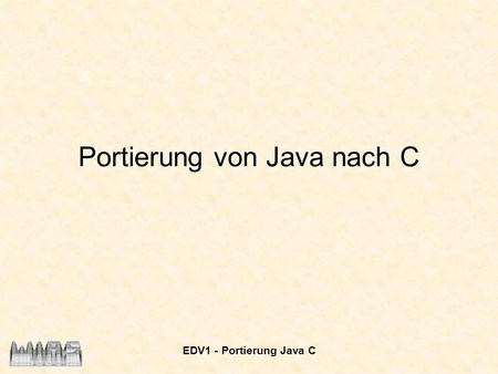 Portierung von Java nach C