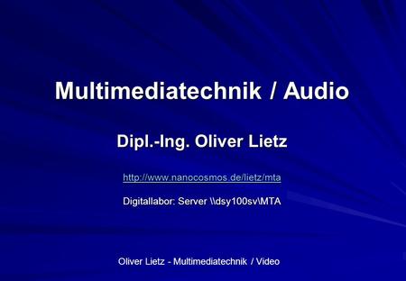 Multimediatechnik / Audio Dipl. -Ing. Oliver Lietz