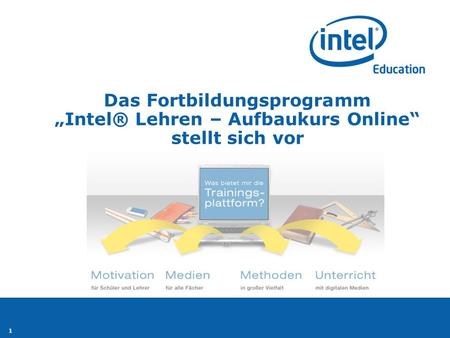 Allgemeine Ziele … Vorüberlegung. Das Fortbildungsprogramm „Intel® Lehren – Aufbaukurs Online“ stellt sich vor.