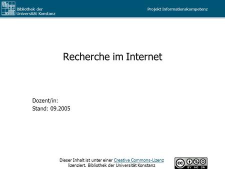 Recherche im Internet Dozent/in: Stand: 09.2005.