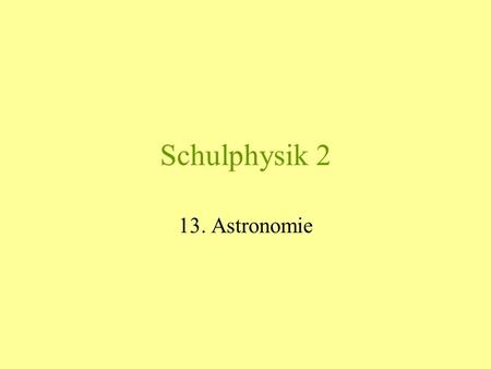 Schulphysik 2 13. Astronomie.