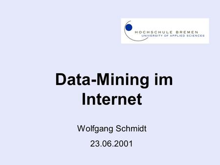 Wolfgang Schmidt 23.06.2001 Data-Mining im Internet.