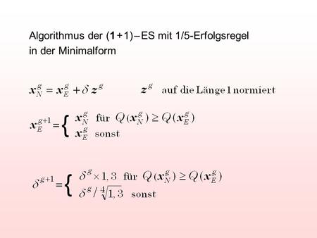 Algorithmus der (1 + 1) – ES mit 1/5-Erfolgsregel in der Minimalform { {