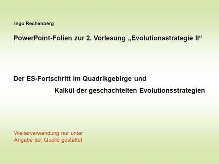 PowerPoint-Folien zur 2. Vorlesung „Evolutionsstrategie II“