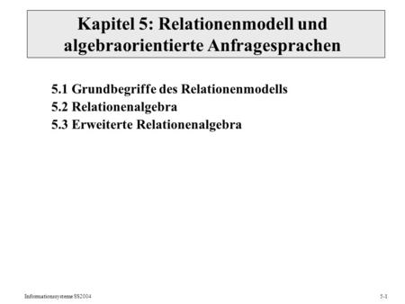 Kapitel 5: Relationenmodell und algebraorientierte Anfragesprachen