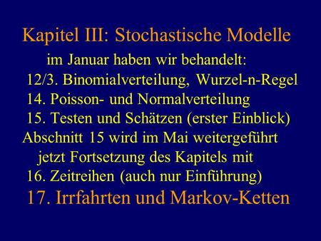 Kapitel III: Stochastische Modelle im Januar haben wir behandelt: 12/3