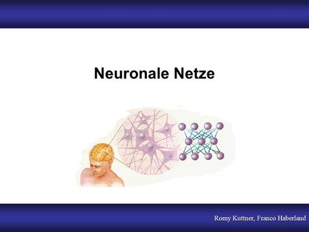 Neuronale Netze Romy Kuttner, Franco Haberland.