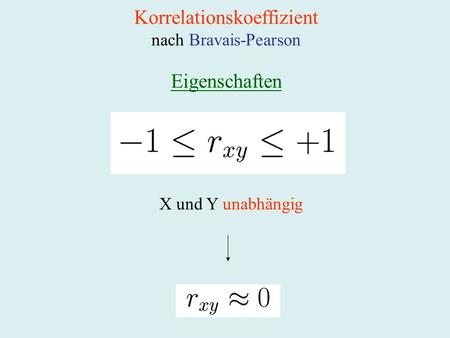 Korrelationskoeffizient nach Bravais-Pearson Eigenschaften X und Y unabhängig.