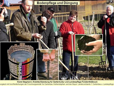 Bodenpflege und Düngung Horst Stegmann, Kreisfachberatung für Gartenkultur und Landespflege Fürstenfeldbruck ergänzt mit Veröffentlichungen der Forschungsanstalt.
