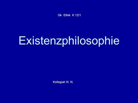 Gk Ethik K 12/1 Existenzphilosophie