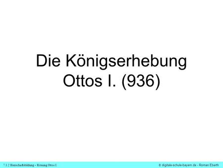 Die Königserhebung Ottos I. (936)