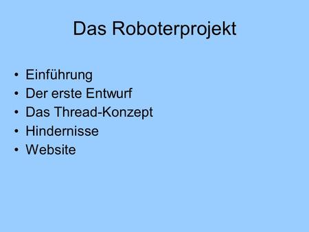 Das Roboterprojekt Einführung Der erste Entwurf Das Thread-Konzept Hindernisse Website.