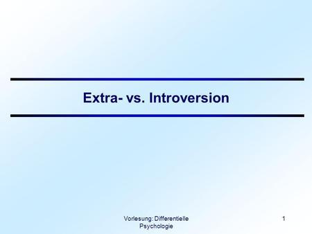 Extra- vs. Introversion