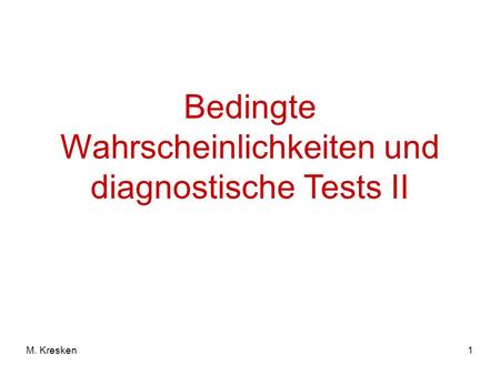 Bedingte Wahrscheinlichkeiten und diagnostische Tests II