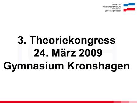3. Theoriekongress 24. März 2009 Gymnasium Kronshagen