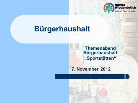 Themenabend Bürgerhaushalt „Sportstätten“ 7. November 2012
