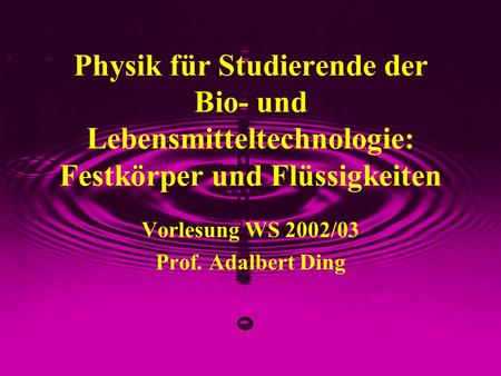 Vorlesung WS 2002/03 Prof. Adalbert Ding