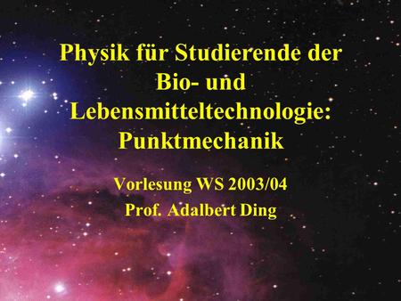 Vorlesung WS 2003/04 Prof. Adalbert Ding