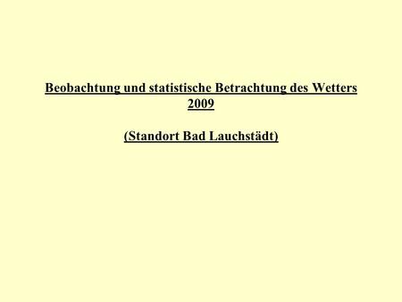 Beobachtung und statistische Betrachtung des Wetters 2009 (Standort Bad Lauchstädt)