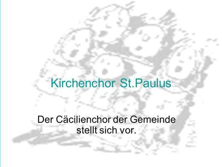 Der Cäcilienchor der Gemeinde stellt sich vor.