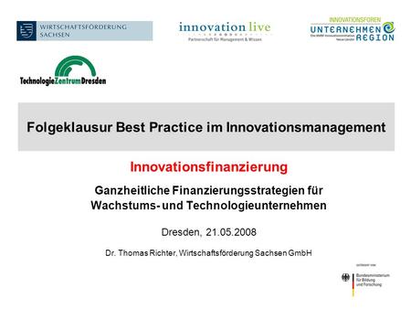 Folgeklausur Best Practice im Innovationsmanagement Innovationsfinanzierung Ganzheitliche Finanzierungsstrategien für Wachstums- und Technologieunternehmen.