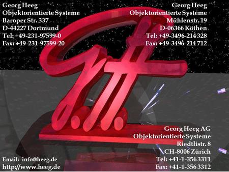 Georg Heeg - OOP 2000 1 Georg Heeg Objektorientierte Systeme Baroper Str. 337 D-44227 Dortmund Tel: +49-231-97599-0 Fax: +49-231-97599-20