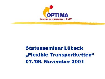 Statusseminar Lübeck Flexible Transportketten 07./08. November 2001.