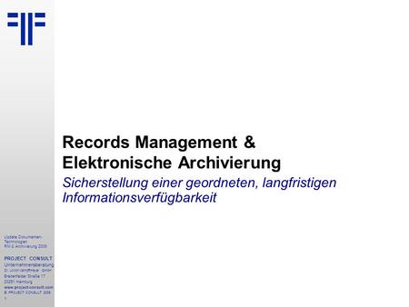 1 Update Dokumenten- Technologien RM & Archivierung 2009 PROJECT CONSULT Unternehmensberatung Dr. Ulrich Kampffmeyer GmbH Breitenfelder Straße 17 20251.