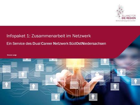 Infopaket 1: Zusammenarbeit im Netzwerk Ein Service des Dual Career Netzwerk SüdOstNiedersachsen Simone Lange.