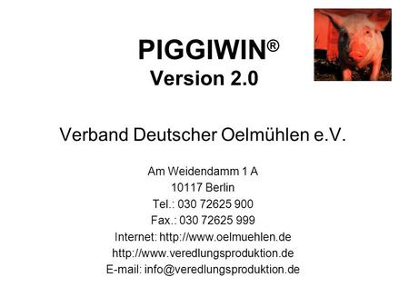 PIGGIWIN® Version 2.0 Verband Deutscher Oelmühlen e.V.