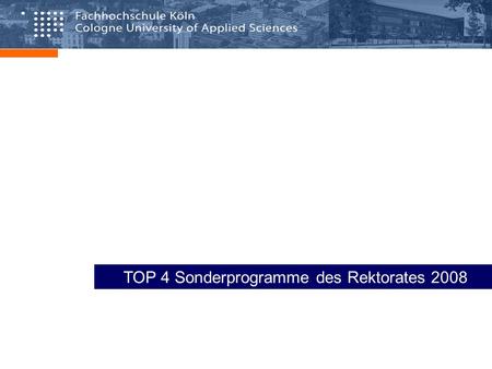 TOP 4 Sonderprogramme des Rektorates 2008. Rektoratsprogramme 2008 – Überblick – Sonderprogramme 2008 Investitionsplanung Forschungsförderung Drittmittelmittelprämie.