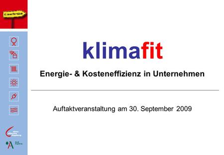 Klimafit Energie- & Kosteneffizienz in Unternehmen Auftaktveranstaltung am 30. September 2009.