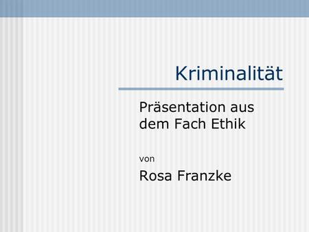 Präsentation aus dem Fach Ethik von Rosa Franzke