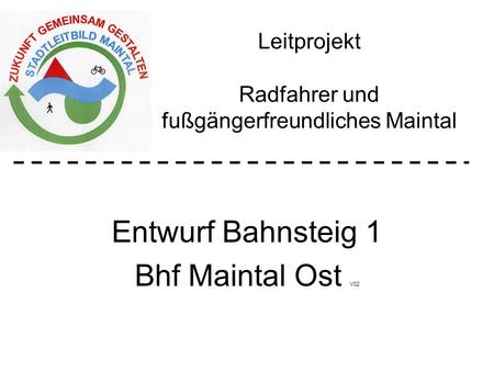 Leitprojekt Radfahrer und fußgängerfreundliches Maintal Entwurf Bahnsteig 1 Bhf Maintal Ost V02.