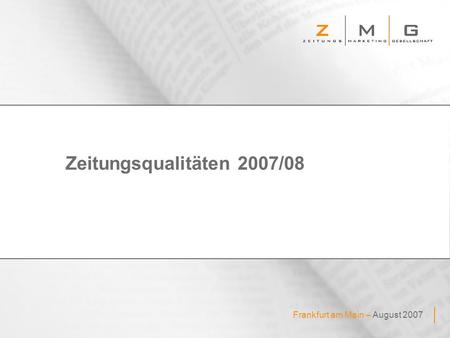 Frankfurt am Main – August 2007 Zeitungsqualitäten 2007/08.