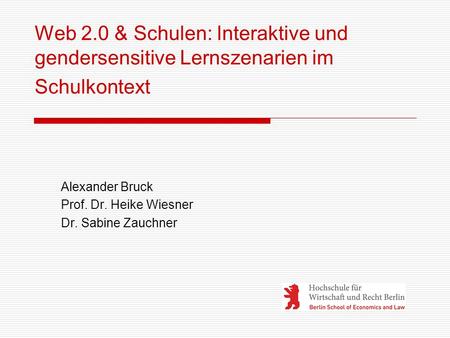 Alexander Bruck Prof. Dr. Heike Wiesner Dr. Sabine Zauchner